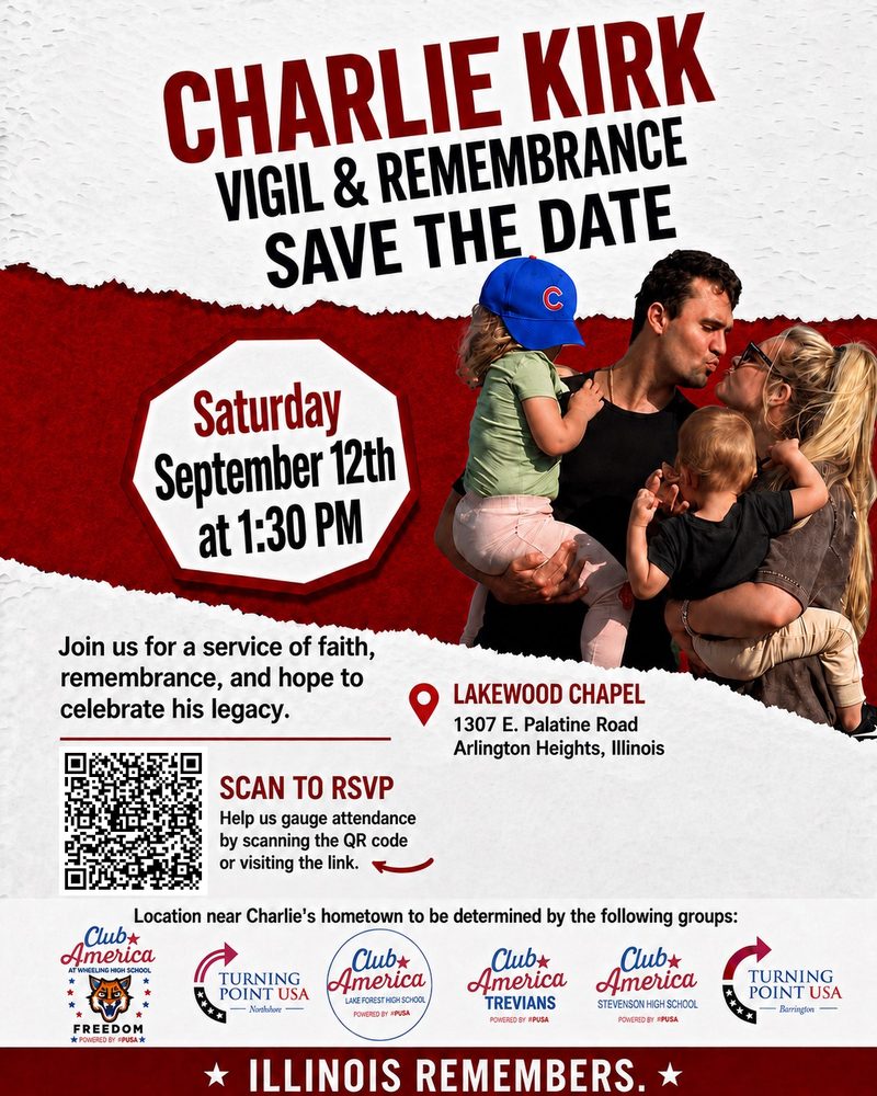 TPUSA memorial vigil flyer. Saturday September 12 at 1:30 PM, Lakewood Chapel, 1307 E. Palatine Road, Arlington Heights. A service of faith, remembrance and hope for Charlie Kirk, presented by Turning Point USA and local Club America chapters. Illinois Remembers.